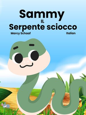 cover image of Sammy IL Serpente sciocco (Italian English Bilingual) Sammy the Silly Snake